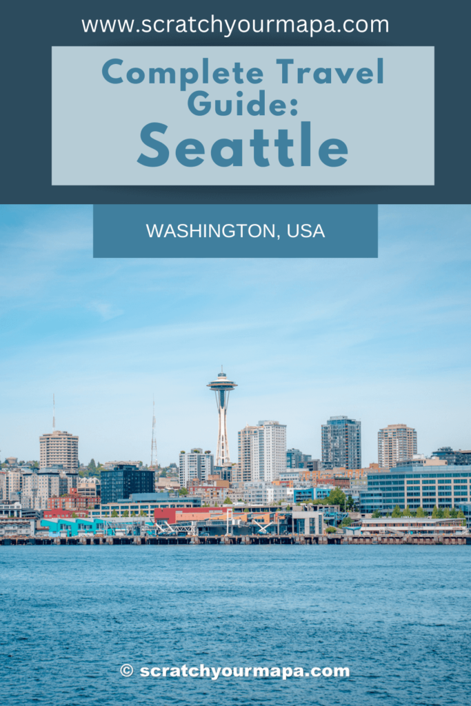 Visiting Seattle for the First Time? Your Ultimate Travel Guide ...